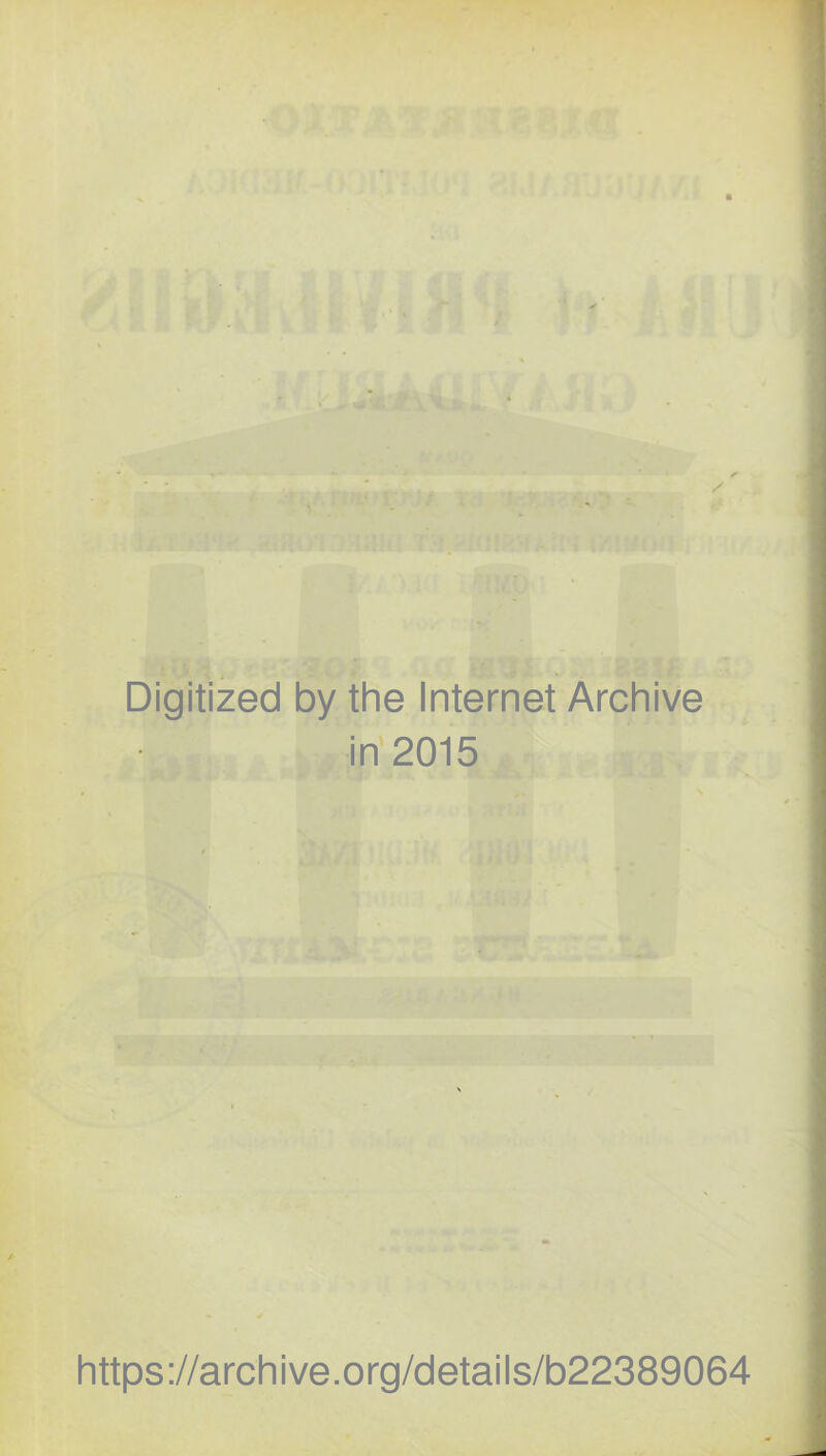 Digitized by the Internet Archive in'2015 https://archive.org/details/b22389064