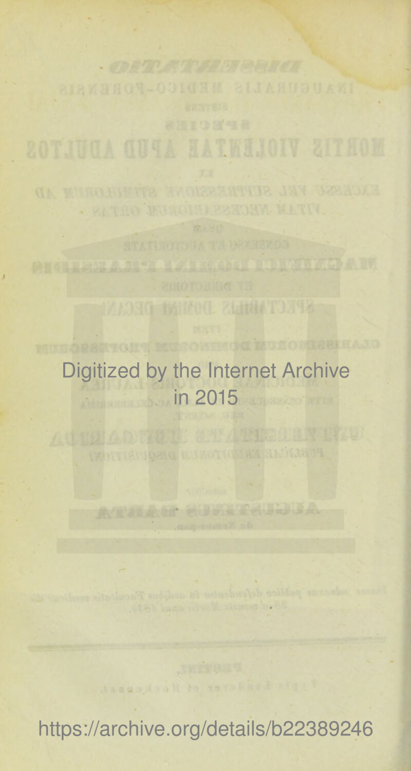 Digitized by the Internet Archive . in 2015 1* https://archive.org/details/b22389246