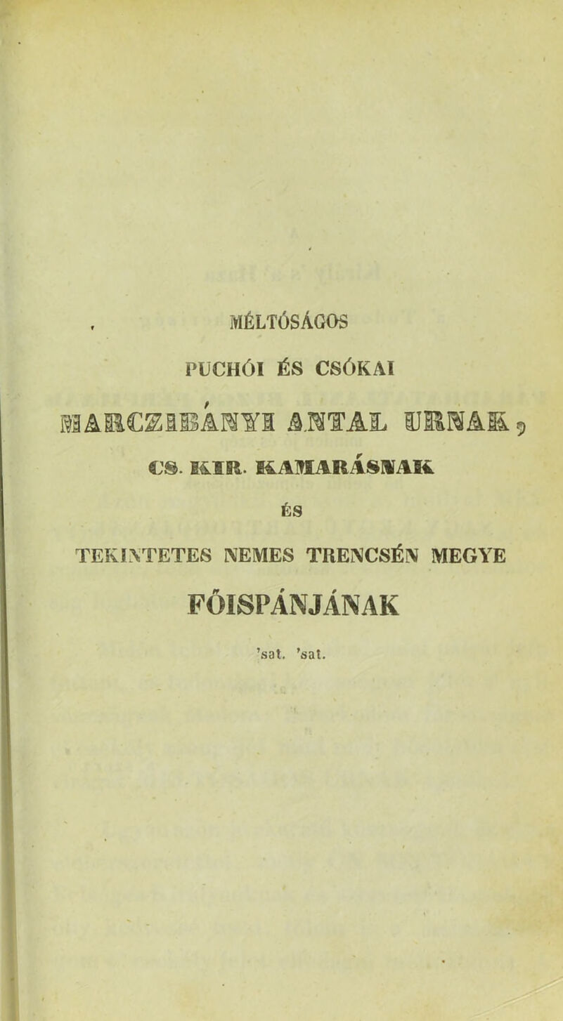 m6lt6sAgos puchOi i^s cs6kai €lS. lOR. I£AMARAs11AI4 l&S TEKINTETES NEMES TRENCSl^IV MEGAE FOISPANJANAK ’sat, ’sat.