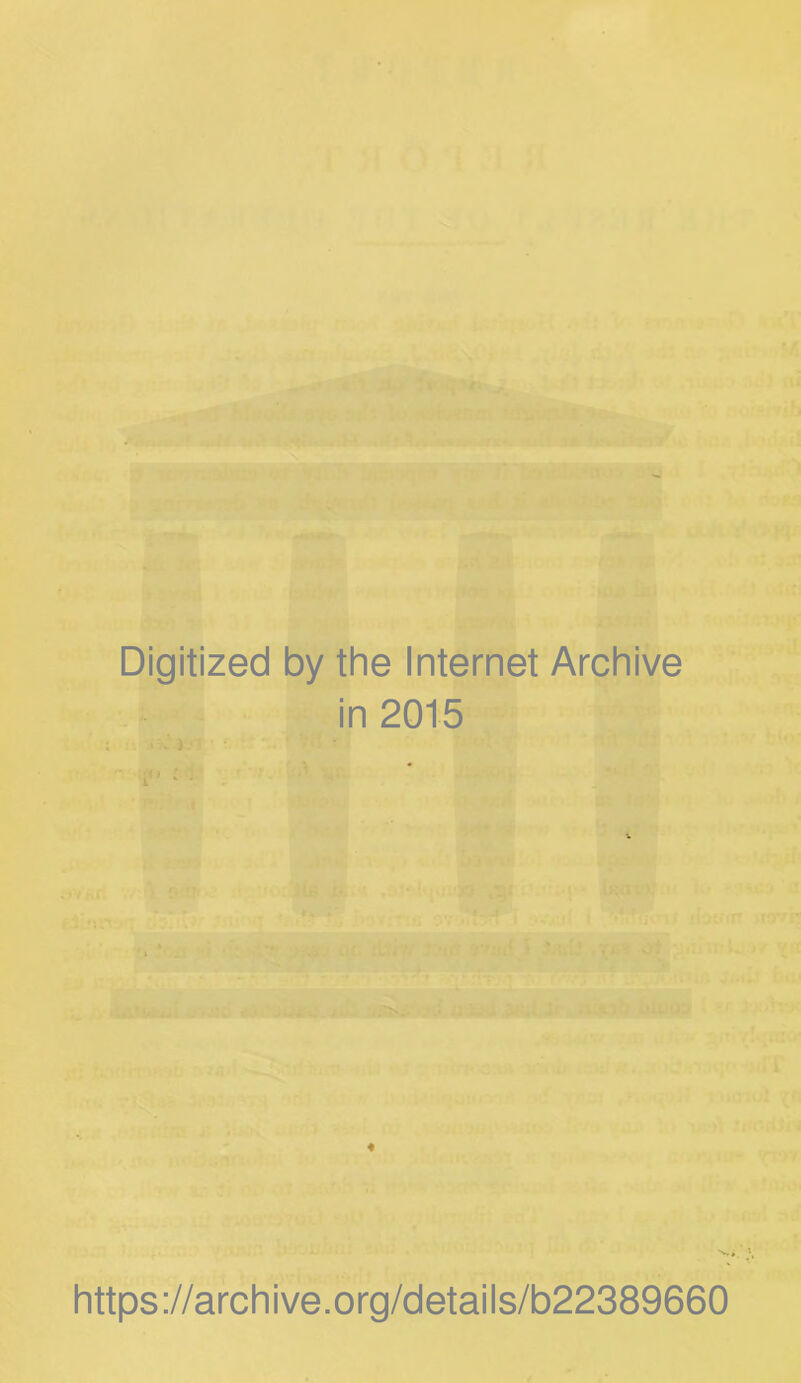 Digitized by the Internet Archive in 2015 >i ••j https://archive.org/details/b22389660