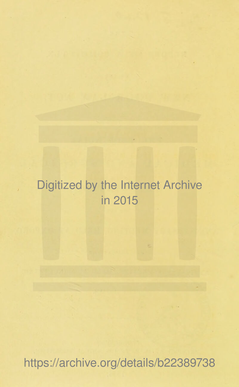 Digitized by the Internet Archive in 2015 https://archive.org/details/b22389738