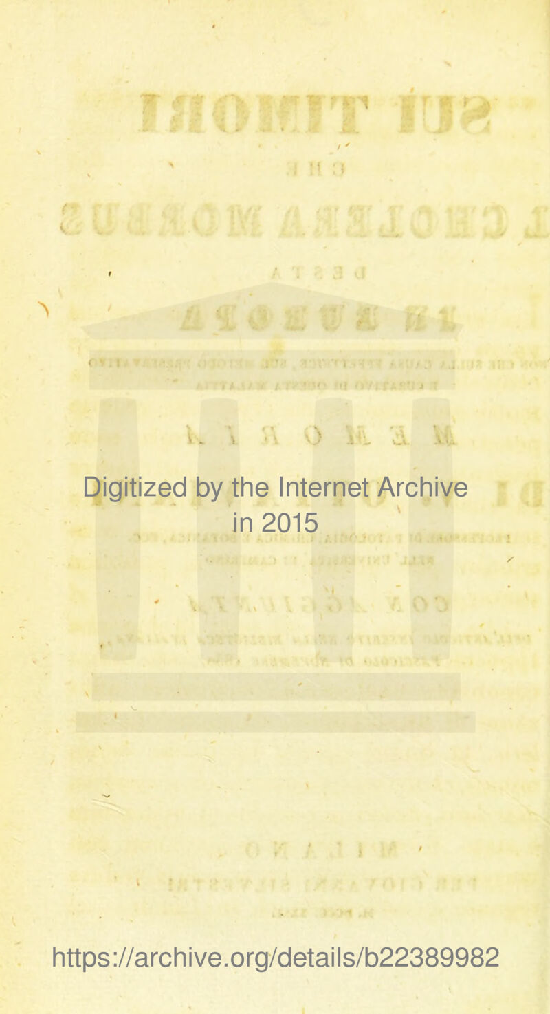 !' :» ■ I) *S' .. ' ■i^ Sì, '*'? ‘ *:'■ U c J \ ' ó h. d y. Digitized by thè Internet Archive in 2015 https://archive.org/details/b22389982