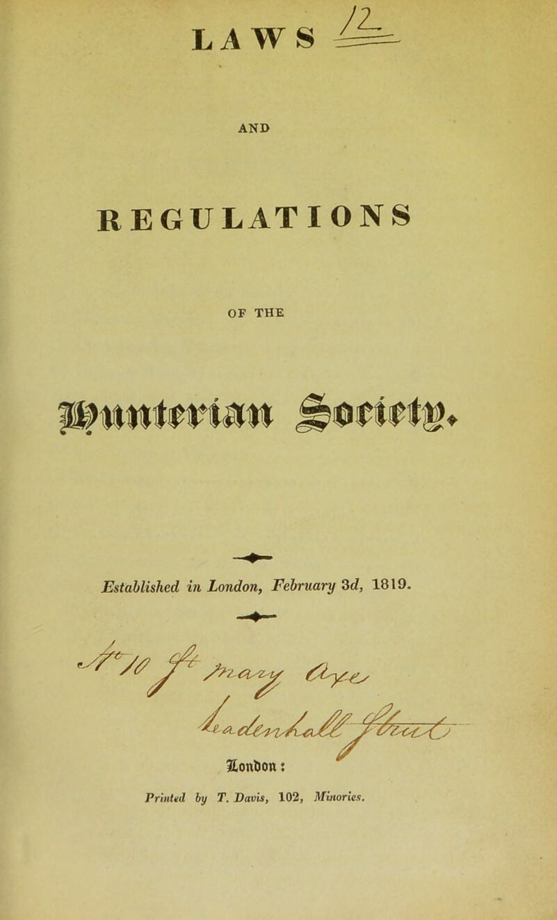 LAWS AND REGULATIONS OF THE Established in London, February 2d, 1819.