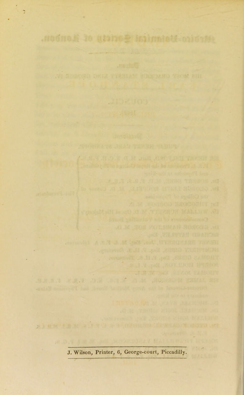 J, Wilson, Printer, 6, George-court, Piccadilly.