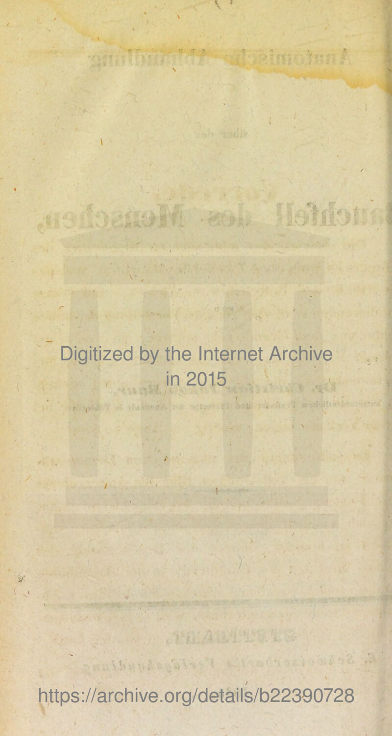 \ \ ' *.» .T * \ \ Digitized by the Internet Archive . , in 2015 https://archive.org/details/b22390728