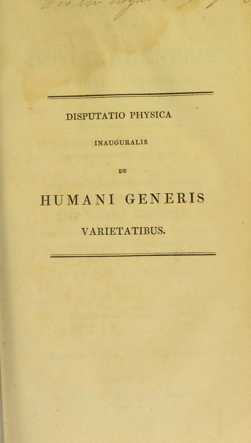 INAUGURAL1S DE HUMANI GENERIS VARIETATIBUS.