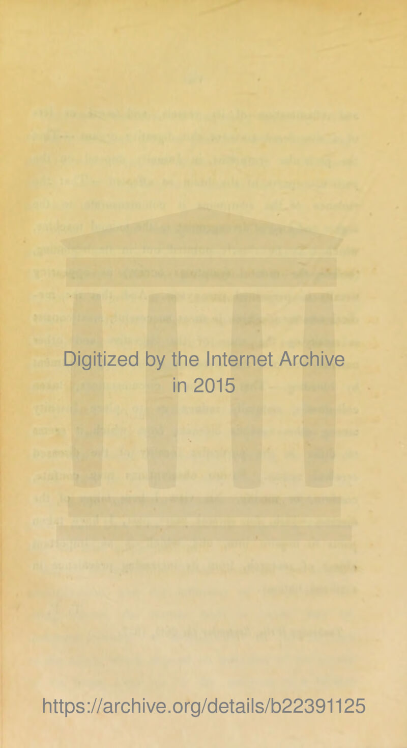 Digitized by the Internet Archive in 2015 https://archive.org/details/b22391125