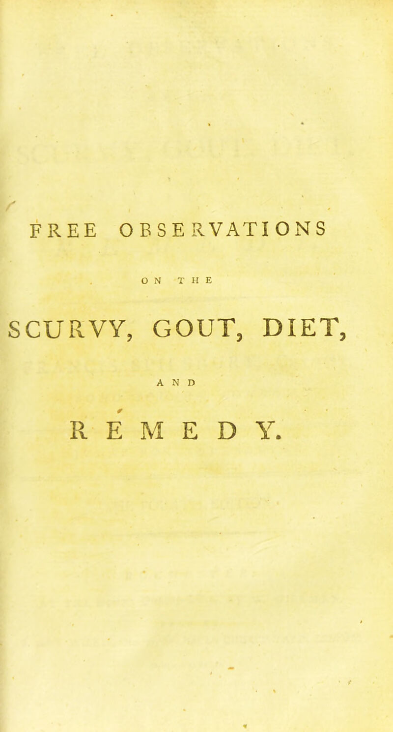 ON THE SCURVY, GOUT, DIET, AND R E M E D Y.