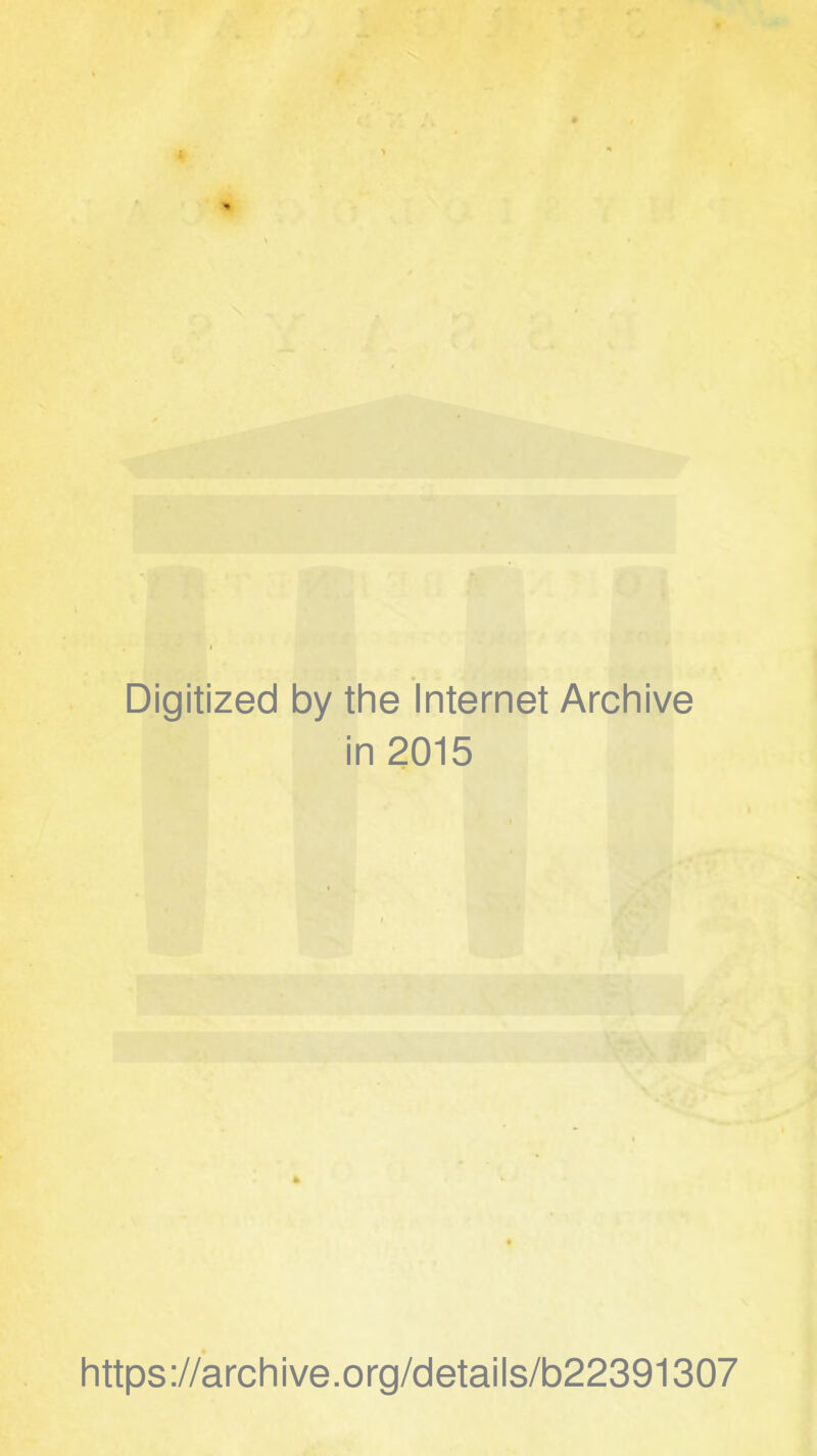 Digitized by the Internet Archive in 2015 https://archive.org/details/b22391307