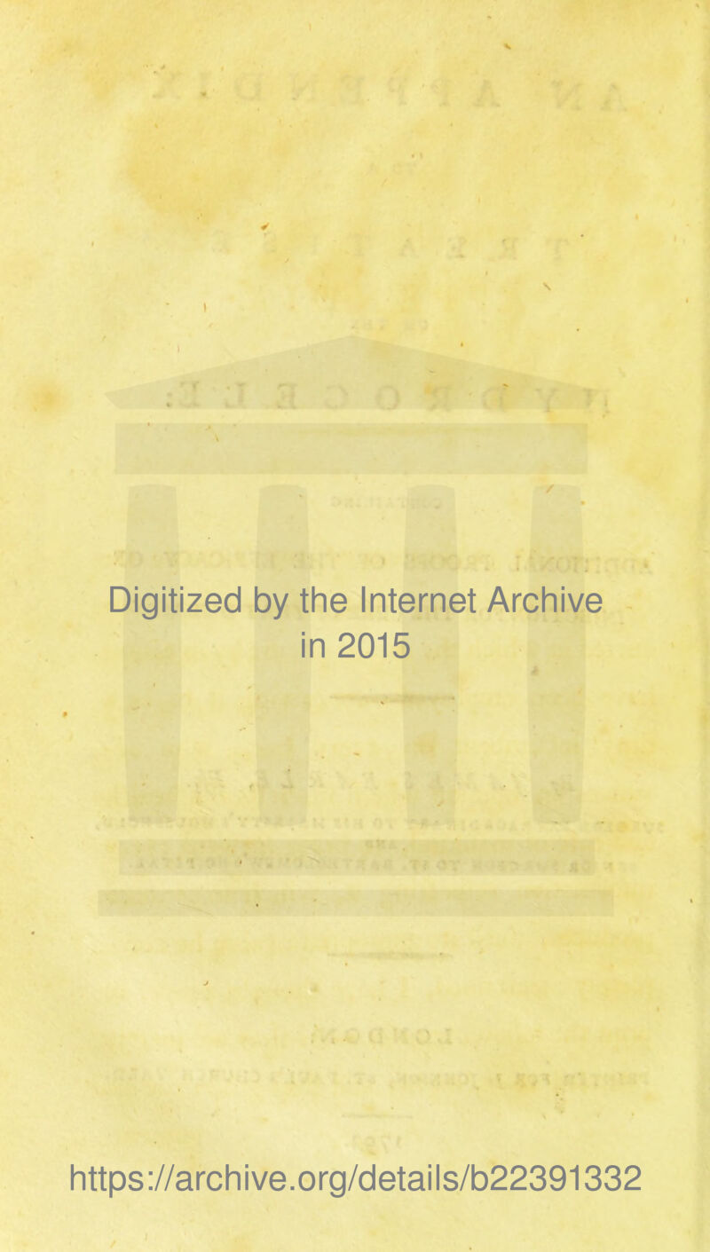 Digitized by the Internet Archive in 2015 https://archive.org/details/b22391332