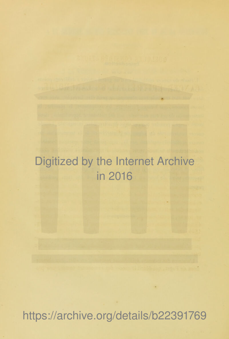 Digitized by the Internet Archive in 2016 https://archive.org/details/b22391769