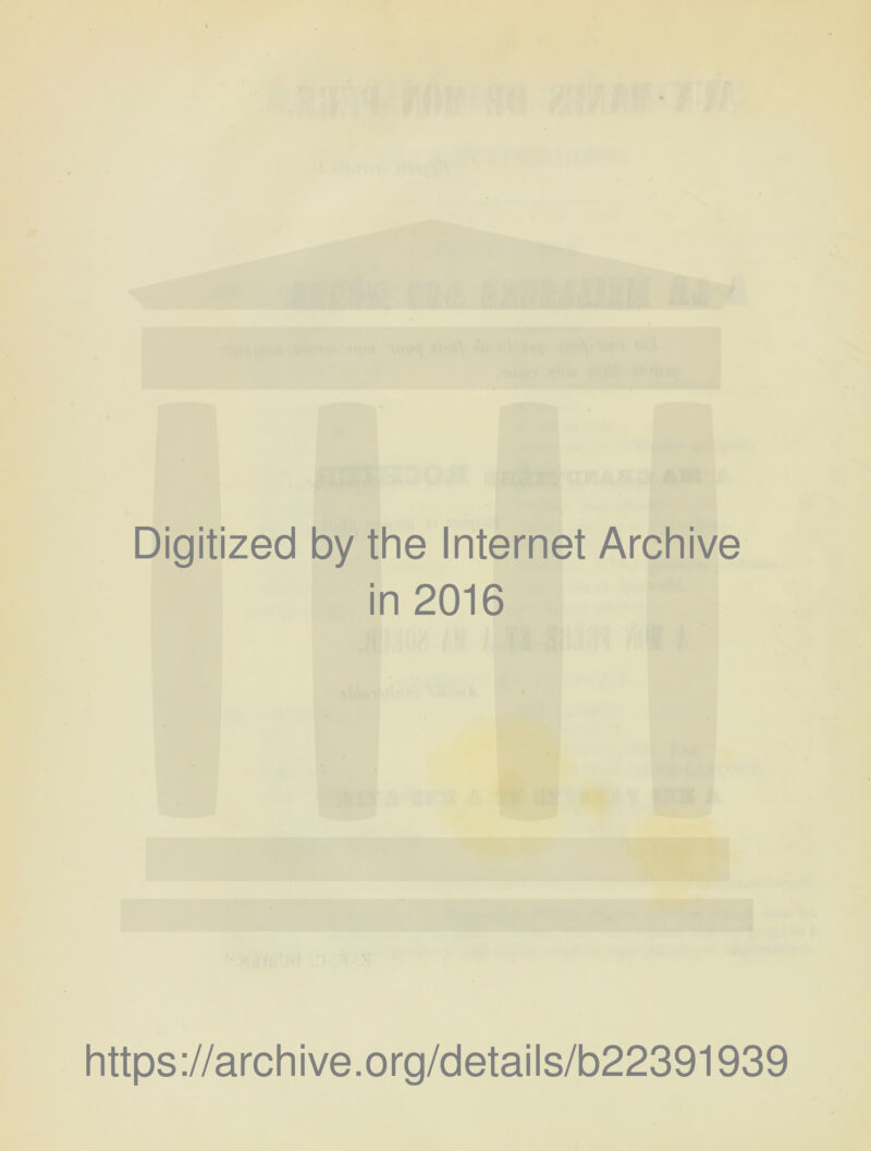 Digitized by the Internet Archive in 2016 https://archive.org/details/b22391939