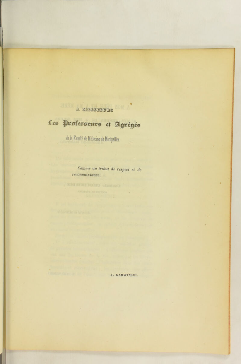 il fjccifegsem*.© et Agrégée de la Faculté de Médecine de Montpellier Comme un tribut de respect et de reconnaissance.