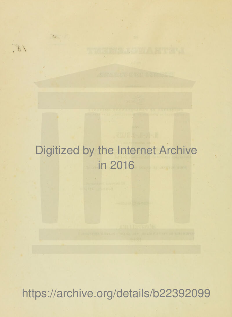 Digitized by the Internet Archive in 2016 https://archive.org/details/b22392099