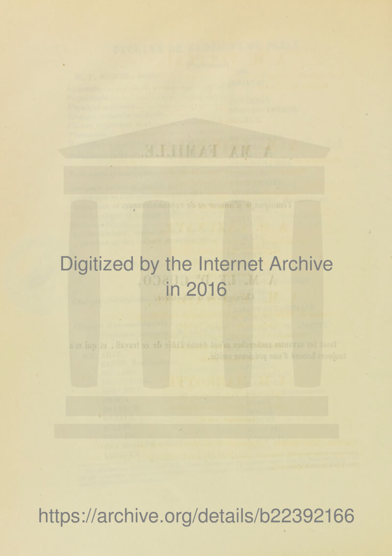 r f, V ■î' A Digitized by the Internet Archive in 2016 f . f .... ■> :■■ -.a https://archive.org/details/b22392166 I