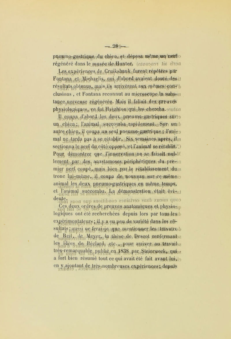 piV^mpTg^tviique/;dw: chien* et déposa même *m nerf régénéré dans le HïPo^j^Oïttunteit# riinoonoi lie ahon J^^^xpérionpo^Çruikÿi^ank furent répétées ipHr F<g)ta^f$tjijftiÿiggli ppjj^ja()pnd^vaient d^'PtéfldtÉ»iJ résylftt^feîBHfa^^sjB OTNèWMftls wêmeeeotH clusions , et Fontana reconnut au mvpf^§fopptla»SJltefrm tappe9p^.vfe(^é 4Mqi]érgft. $m U ifaUaii ries ^xreuveiR Ph^fahtëWS^* \'fr fok HaiglUenïquUee chercha. nulr. > -H9fôW[P^di^^4êV^i(^H5qea^9^X5gî^fr«|1it!^oâHrj3 u^9pW§&/8 |^^]qà^^ot%I^W4ô0lfiPièfl^0,i S8»f> autrç(içhip^,^ eo ^ ,u$ $P '4 j> n aunw-gajst ri que q Ym? mal -:e^i s^Wfli8dfêtf opposé)[pb&ttMpfll SM&atëlâfô'D Pq.% <Me ^Mift^vatipgtPQ-se-.ffai^&iwl»! ‘ lem^j^j^j ^a^aim^^ieiW^ériques du prem mSF Bm WP^iffîaiâfïfeftiffl21^ ^^^©(ftéouduiii tronc lgL-Rijê^ç,);jJ coupai ^j^ouvgaq0sMflr;eQ^flldaîe an^#lite w£mu\m&s> ^-iSîiïffiÔ Æ4WBHtaô^rt m- deïênï 800a oup anoilibnoo sarirtis# snr.b xoôftn qnoo CeSjdeux <> r d<&physio- logiques ont été recherchées depuis lors par tous lesw eWrÎ8}^(^^ êÂ’ufoî) *wiét§ dan&des suila^êftHS?À '' fer§itli#i We mentionner les travaux d sutjfiiliVri'fîii ¥fiSfïru'!0 #fiWlrtlé. Ppsoot renfermât) Jus lelni)16eiii4ïb^4MO iHf-aofioWI ^PSJi^siMftKwfee trtï'rSMW%qP4y#8e%#^f^e§NW#«ÉteWfoe a lorl bien résumé tout ce qui avait été fait avant lui, en y,aiuulant ile|((|tè^iio,inhreuse^.ejtpprienceji5, depuis