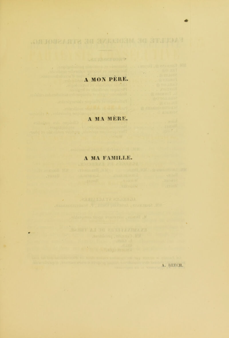 A MON PÈRE. « A MA MÈRE. A MA FAMILLE.