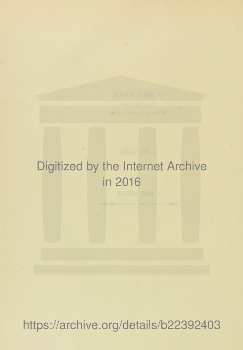 Digitized by the Internet Archive in 2016 en 6 U https://archive.org/details/b22392403