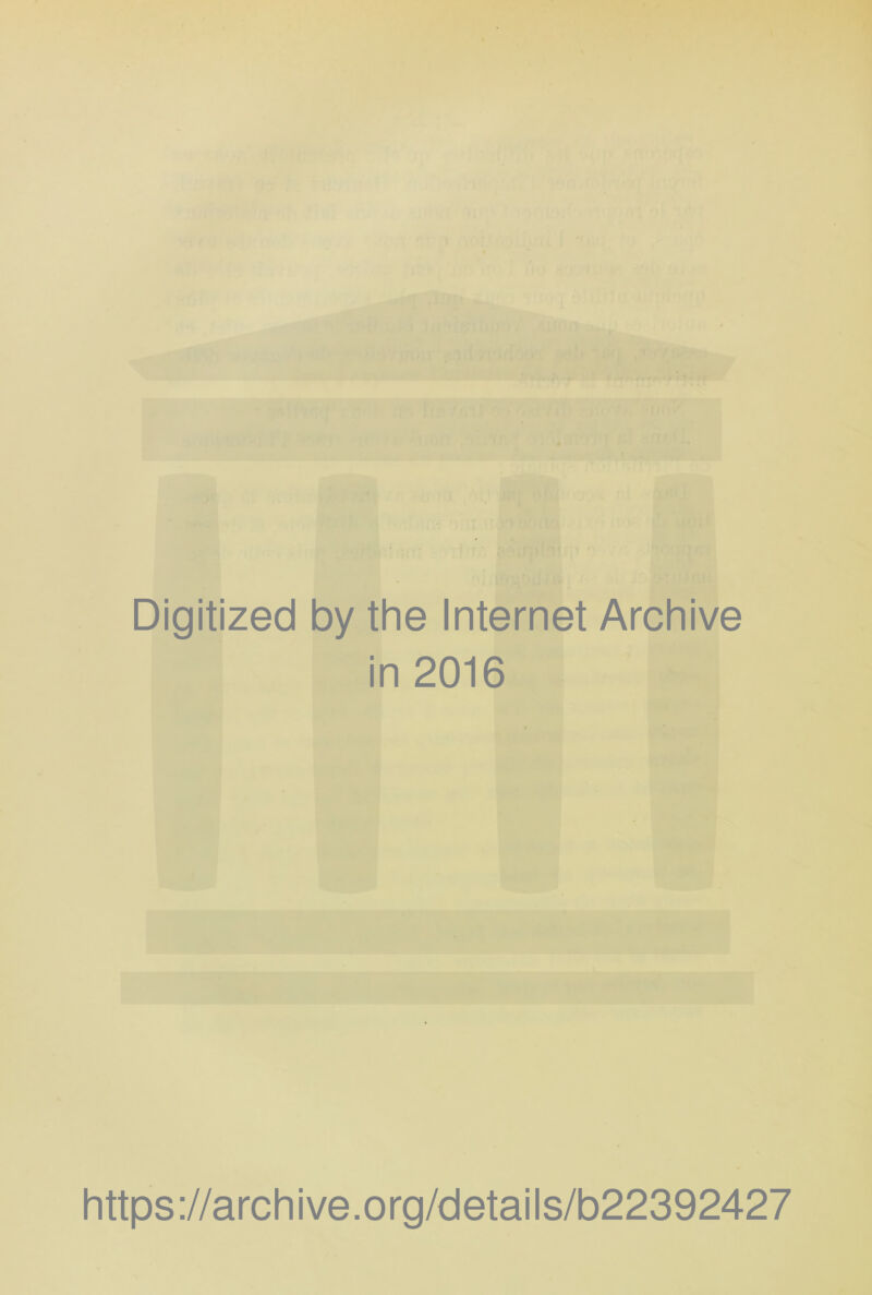 Digitized by the Internet Archive in 2016 https://archive.org/details/b22392427