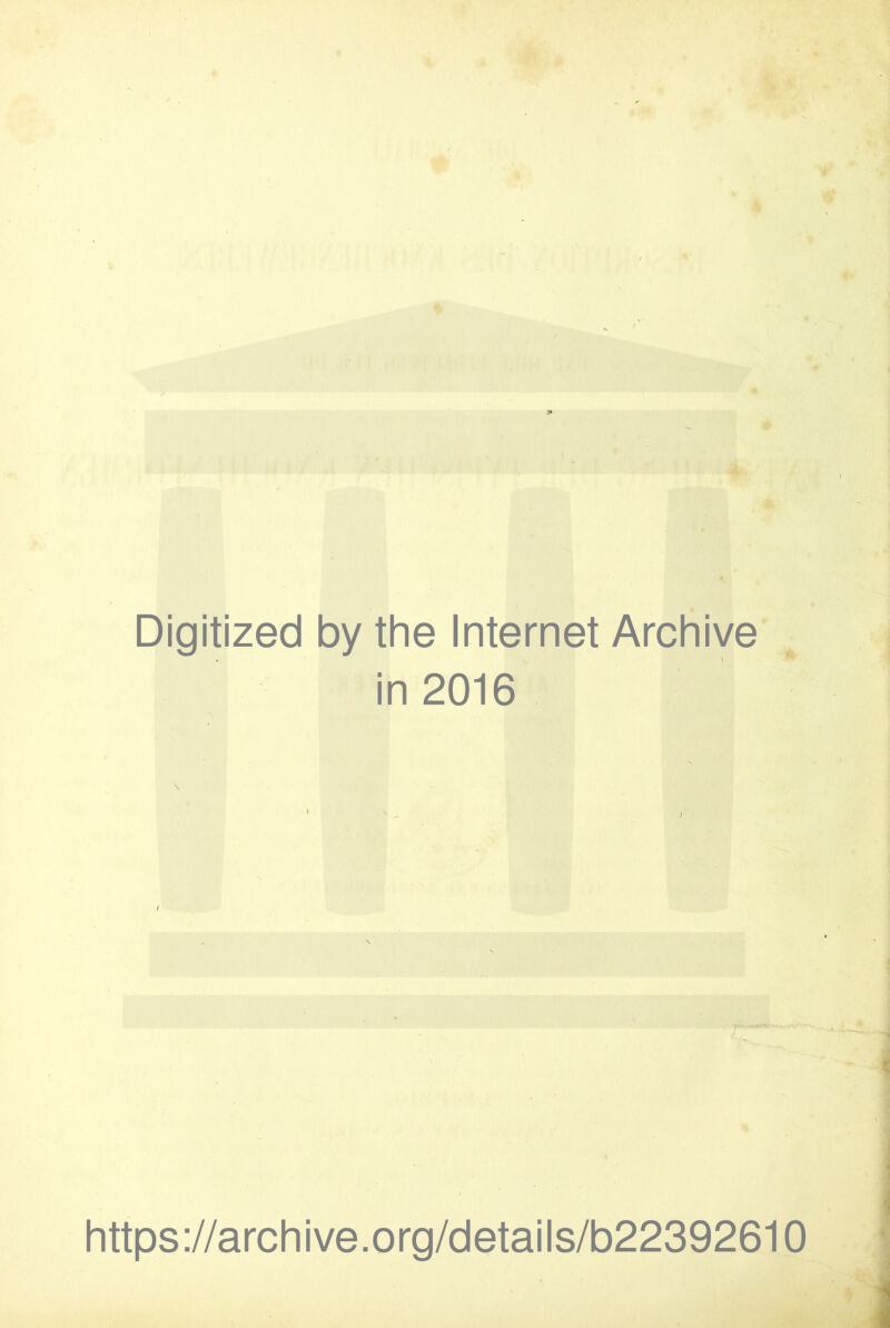 ■Ob» Digitized by the Internet Archive' in 2016 J https://archive.org/details/b22392610