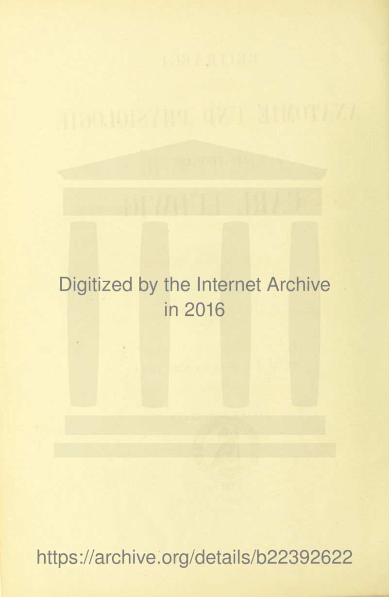 Digitized by the Internet Archive in 2016 / v https://archive.org/details/b22392622