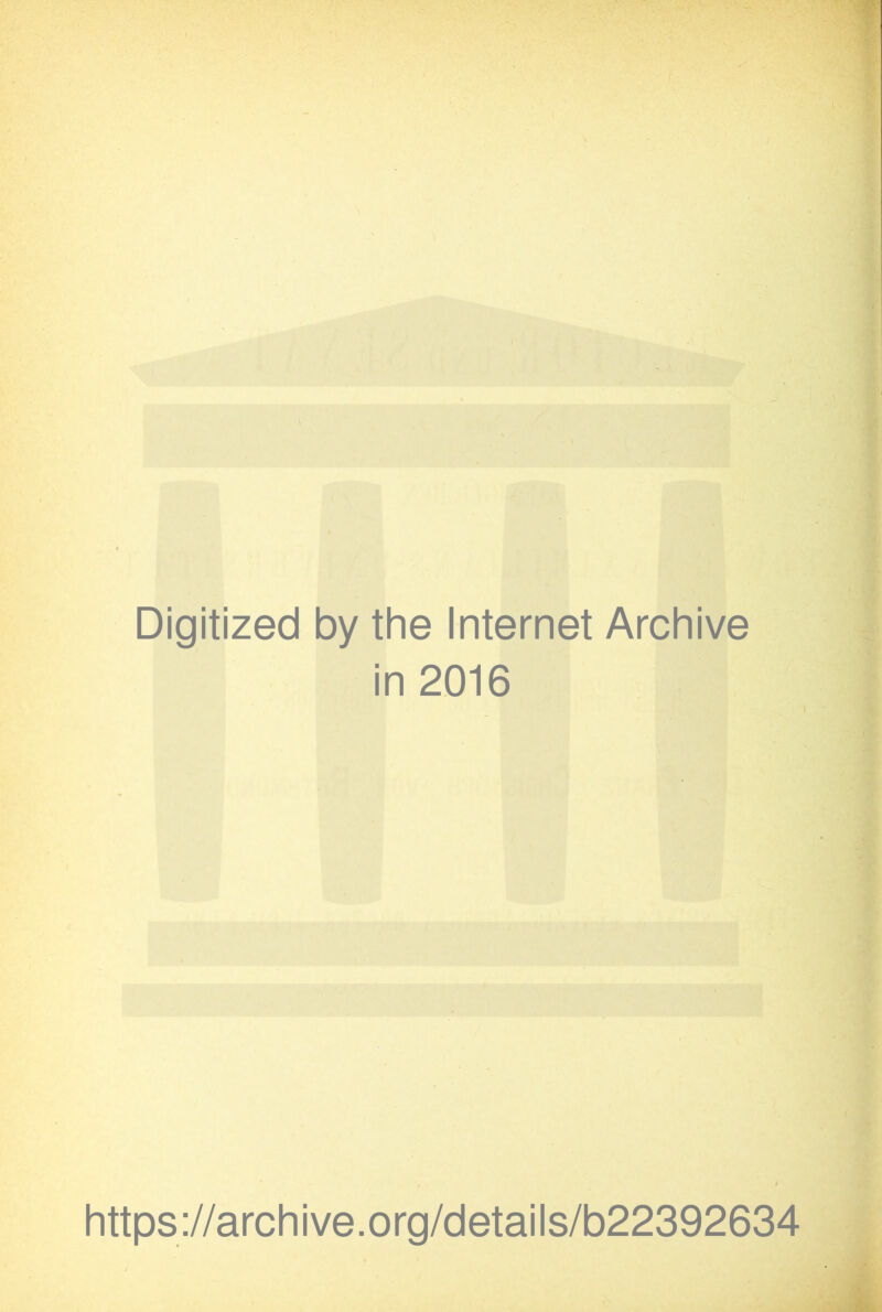 Digitized by the Internet Archive in 2,016 'V https://archive.org/details/b22392634