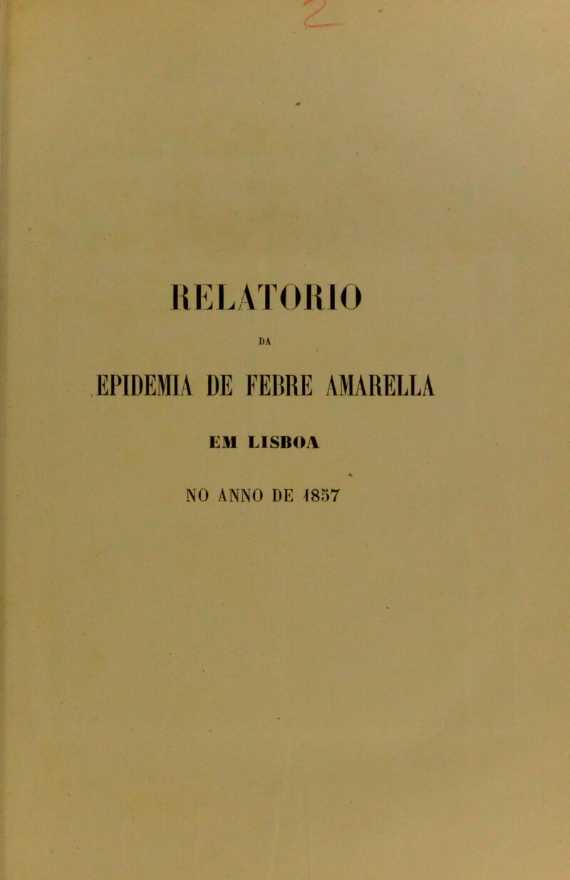 DA EPIDEMIA DE FEBRE AMARELE A EM LISBOA NO ANNO DE 4857