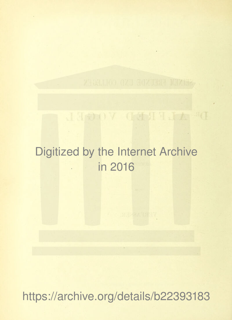 Digitized by the Internet Archive in 2016 https://archive.org/details/b22393183