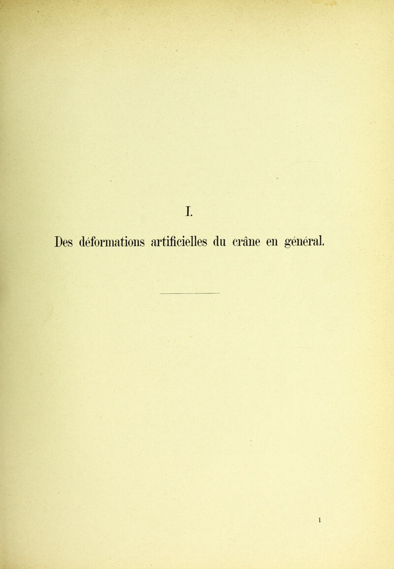 Des déformations artificielles du crâne en général. 1