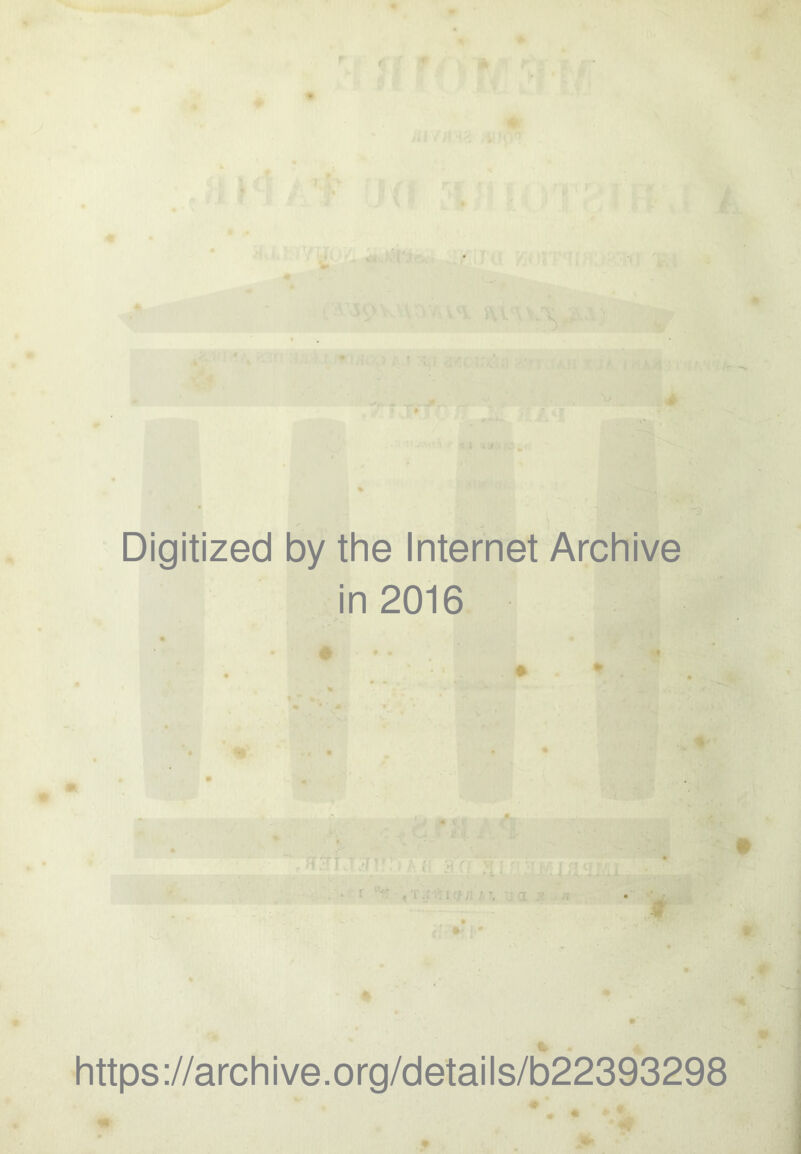 Digitized by the Internet Archive in 2016 https://archive.org/details/b22393298