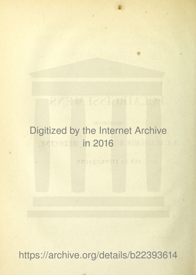 Digitized by the Internet Archive in 2016 i https ://arch i ve .org/detai Is/b22393614