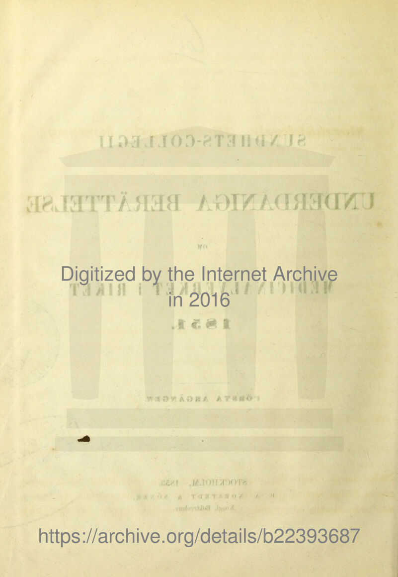 naaj JOD-^TJUHi r\?. m Jatt /, nan m>it: mi m(w j the Internet Archive , in 2016 . r c. * i i r» -.r a it a a /. s’ a h f> ,UV! ..{/ IOH /DO'! h ; .1 ' ‘ ^ ! il A T i HO/ > ■'! https://archive.org/details/b22393687