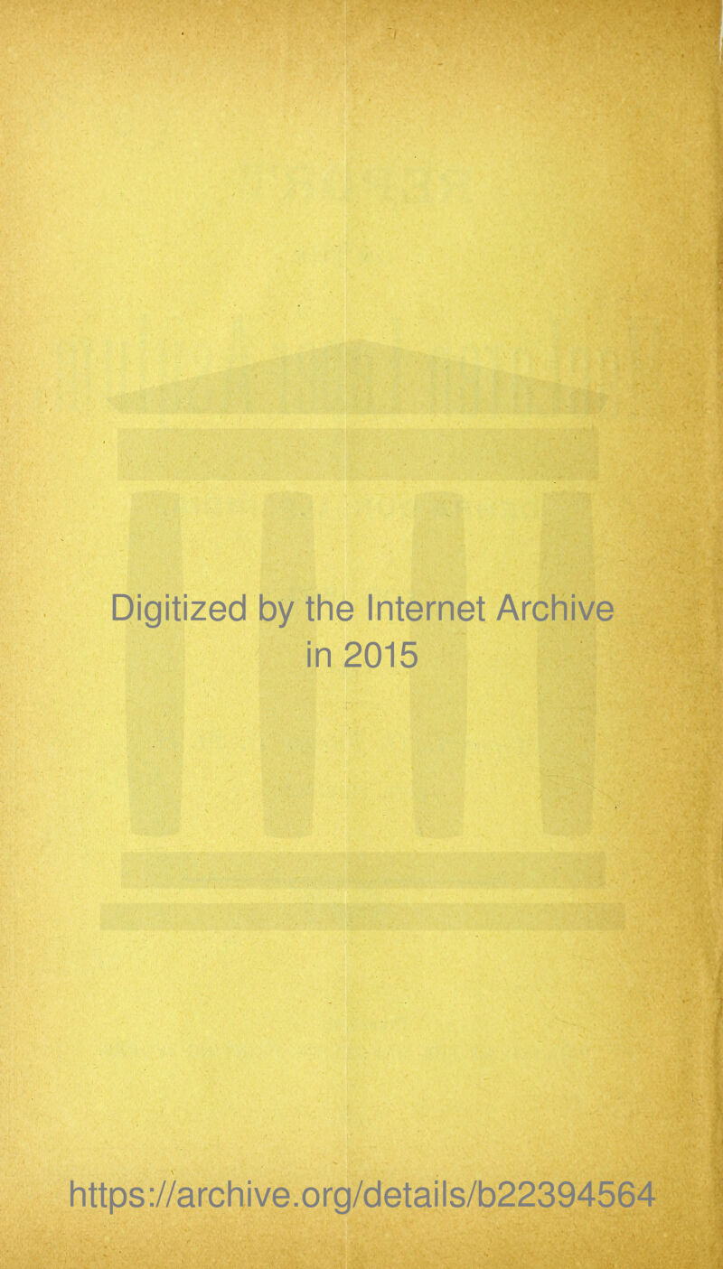 Digitized by the Internet Archive in 2015 https://archive.org/details/b22394564l