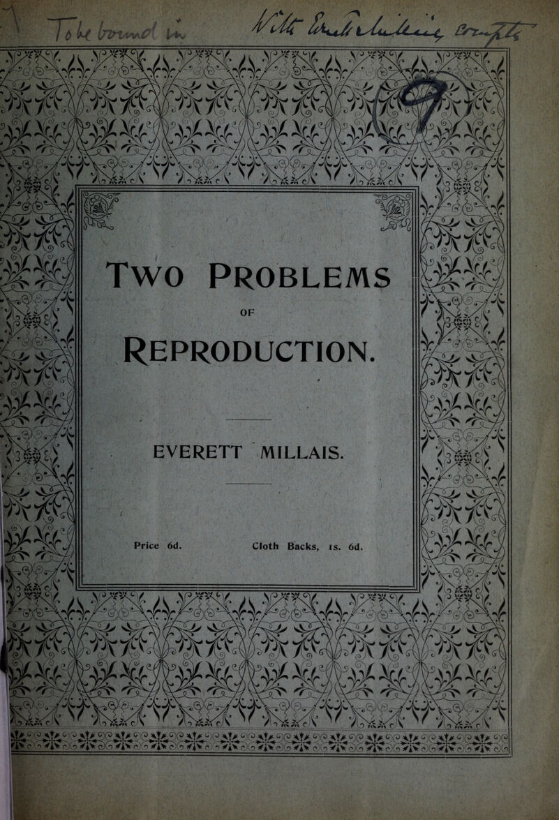 ') C Two Problems Reproduction EVERETT MILLAIS r) i^s,\ c •D C' Price 6d Cloth Backs, is. 6d .0 r. j \r^/c ^0 fs^^K c ^t> ) c)‘vO O o ^4> r; 0 r»J: g (>;;»^ g)(^ O^vD P D