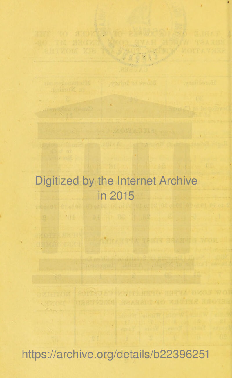 Digitized by the Internet Archive in 2015 https://archi.ve.oi:g/details/b22396251