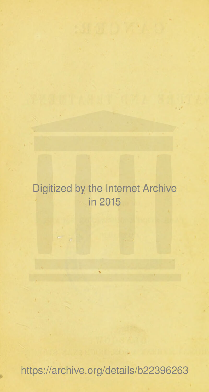 Digitized by the Internet Archive in 2015 https://archive.org/details/b22396263