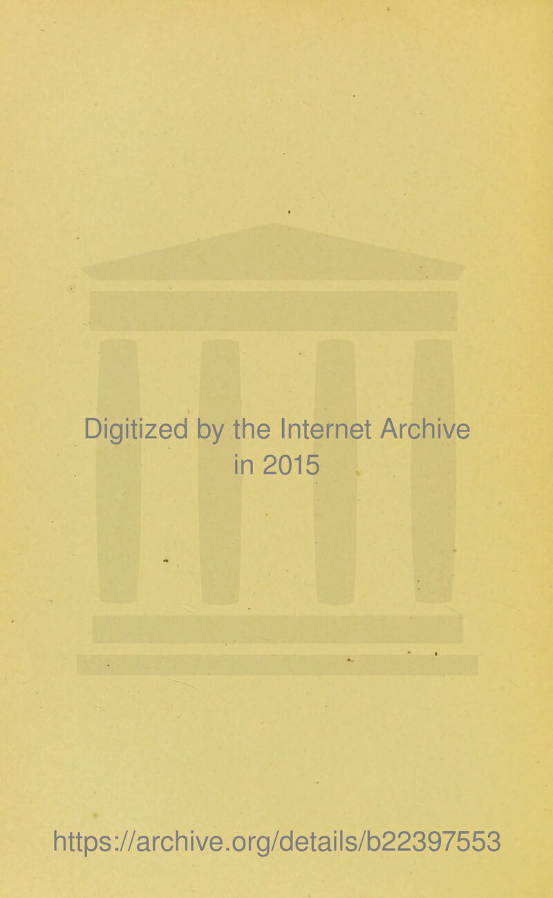 Digitized by the Internet Archive in 2015 https://archive.org/details/b22397553