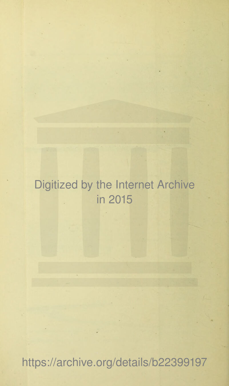 Digitized by the Internet Archive in 2015 https://archive.org/details/b22399197