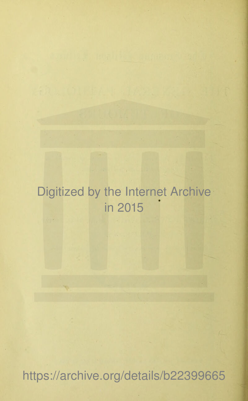 Digitized by the Internet Archive in 2015 f https://archive.org/details/b22399665