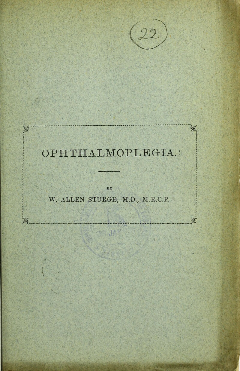 OPHTHALMOPLEGIA BY W. ALLEN STURGE, M.D., M.R.C.P.