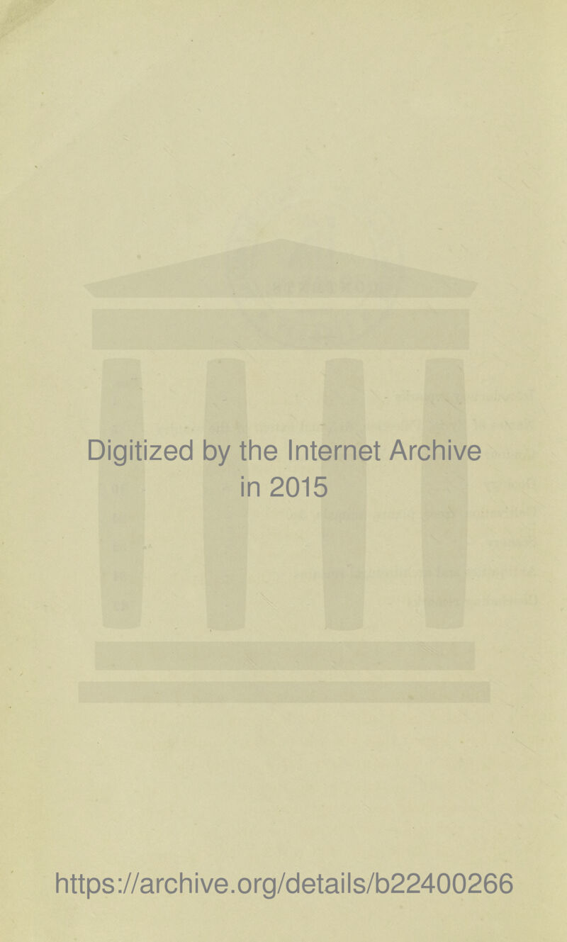 Digitized by the Internet Archive in 2015 https://archive.org/details/b22400266