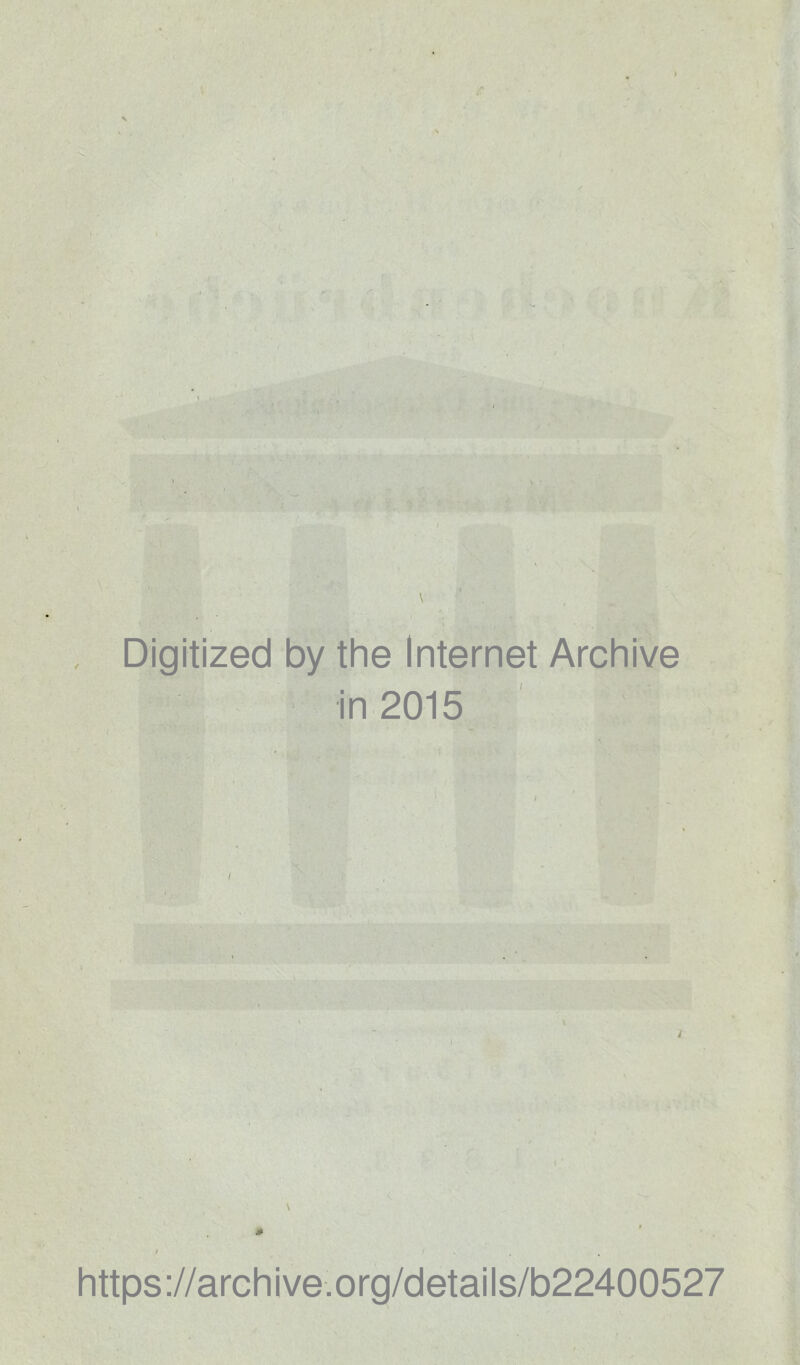 \ Digitized by the Internet Archive in 2015 V * I ... https ://arch i ve. org/detai Is/b22400527