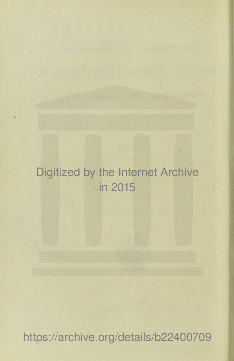 Digitized by the Internet Archive in 2015 https://archive.org/details/b22400709