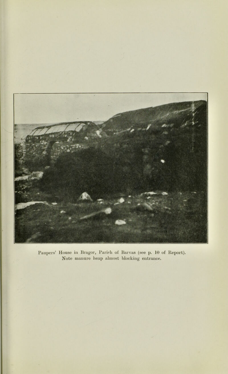 Paupers’ House in Bragor, Parish of Barvas (see p. 10 of Report). Note manure heap almost blocking entrance.