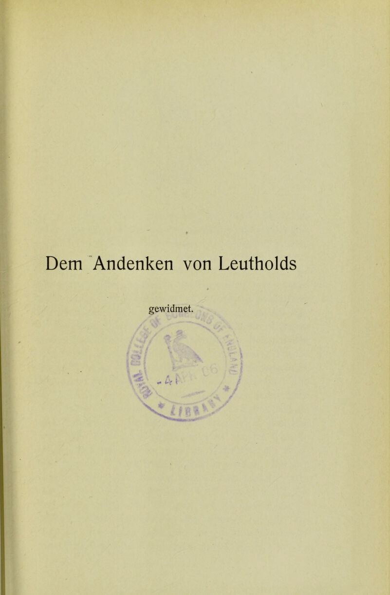 Dem Andenken von Leutholds gewidmet.