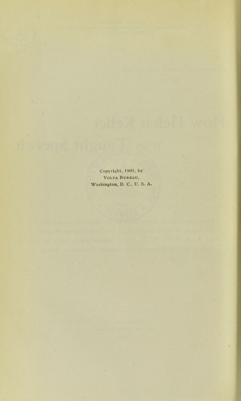 Copyright, 1905, by Volta Bureau, Washington, D. C., U. S. A.