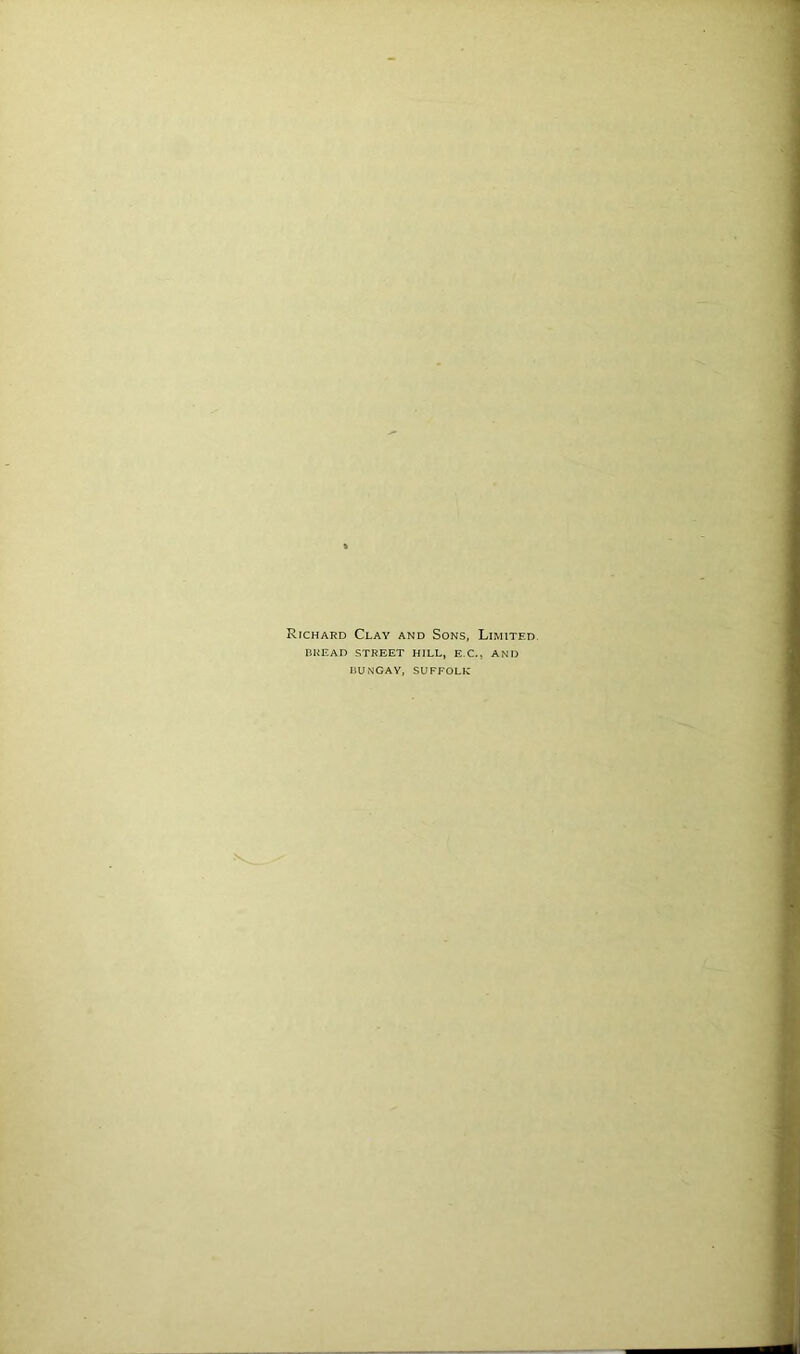 Richard Clay and Sons, Limited BREAD STREET HILL, E.C., AND BUNGAY, SUFFOLK