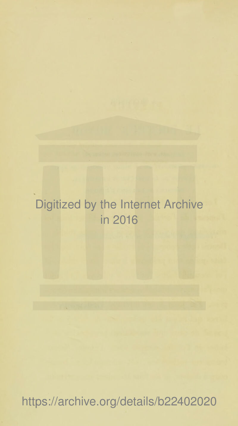 Digitized by the Internet Archive in 2016 https://archive.org/details/b22402020