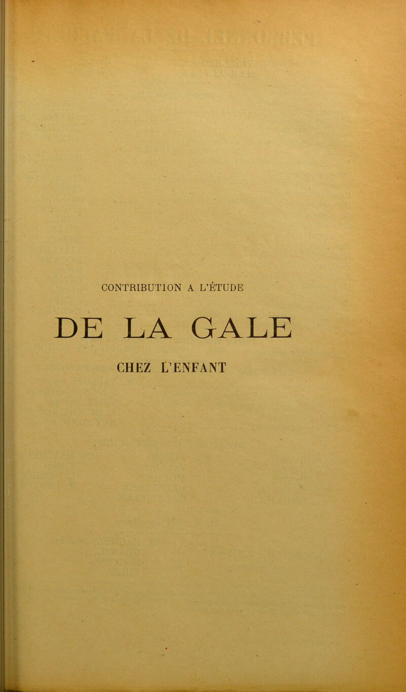 CONTRIBUTION A L’ÉTUDE DE LA GALE CHEZ L’ENFANT