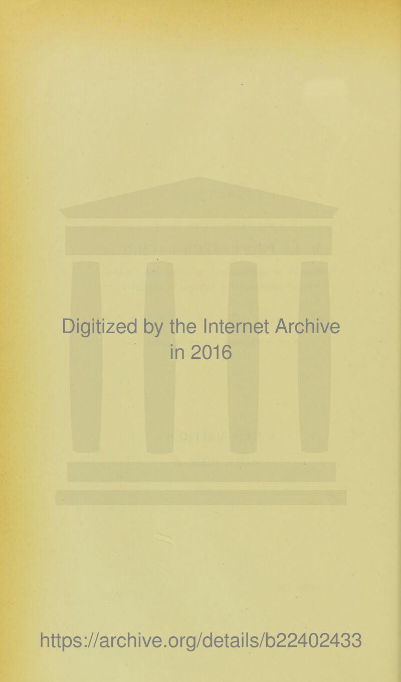 Digitized by the Internet Archive in 2016 https://archive.org/details/b22402433